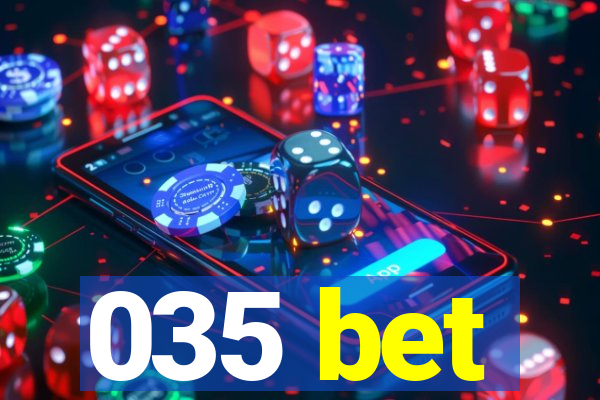 035 bet